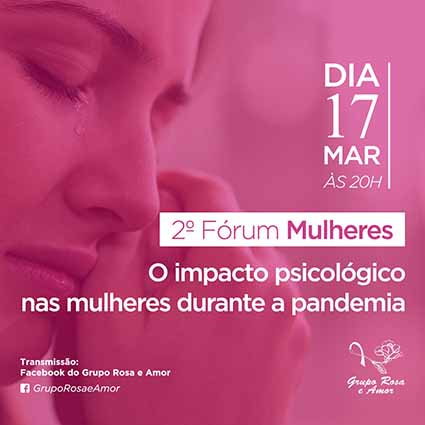 Grupo Rosa e Amor promove o 2º Fórum Mulheres nesta quarta-feira, 17 de março, às 20h, com transmissão ao vivo pelo Facebook